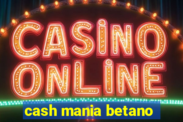 cash mania betano