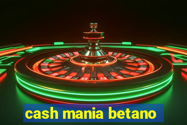 cash mania betano