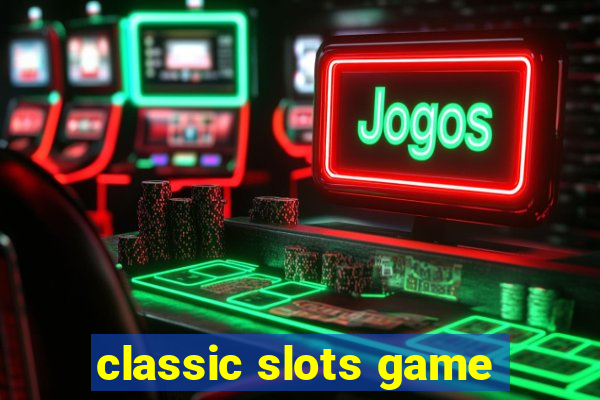 classic slots game