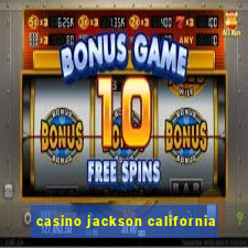 casino jackson california