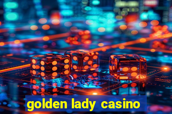 golden lady casino