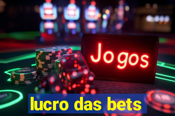 lucro das bets