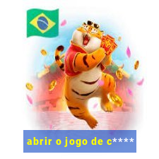 abrir o jogo de c****