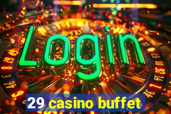 29 casino buffet