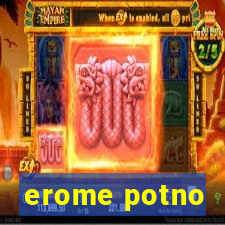 erome potno