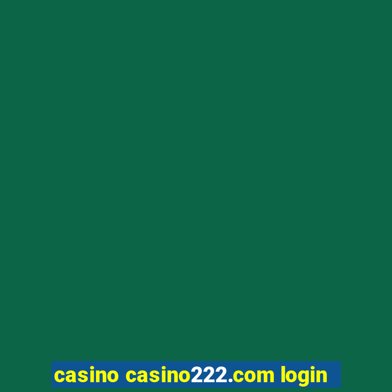 casino casino222.com login