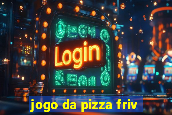 jogo da pizza friv