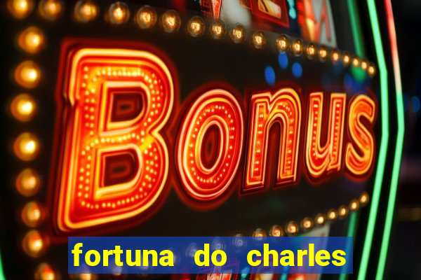 fortuna do charles do bronx