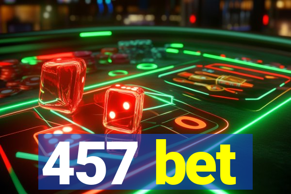 457 bet