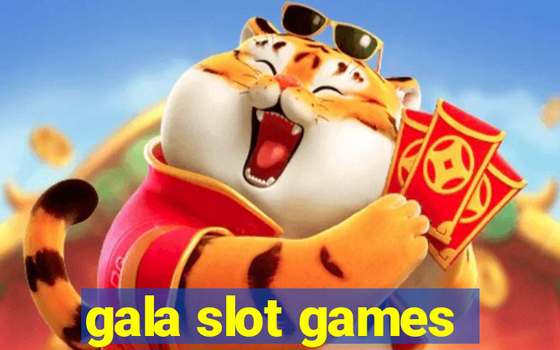 gala slot games