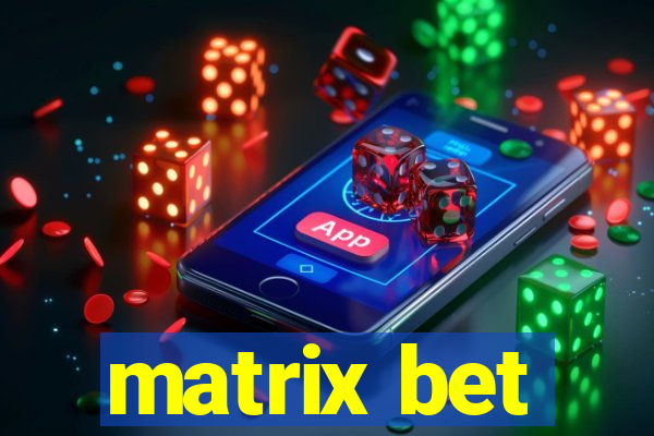 matrix bet