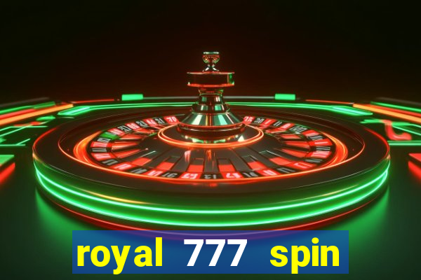 royal 777 spin slot game