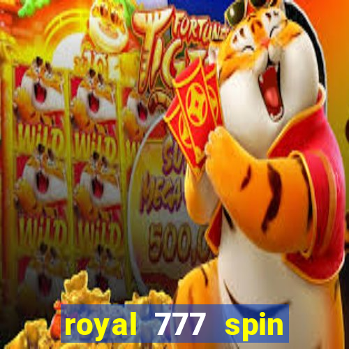 royal 777 spin slot game