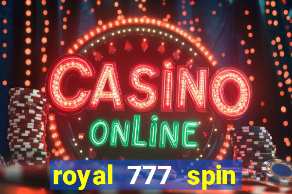 royal 777 spin slot game