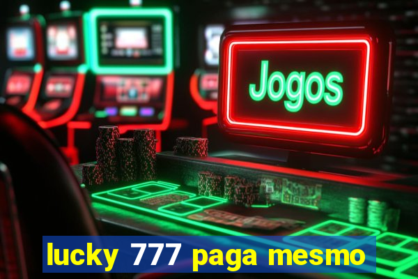 lucky 777 paga mesmo