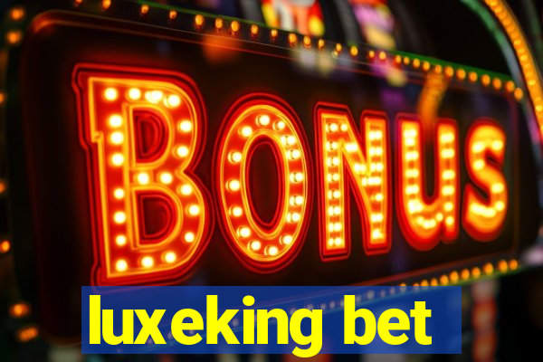 luxeking bet