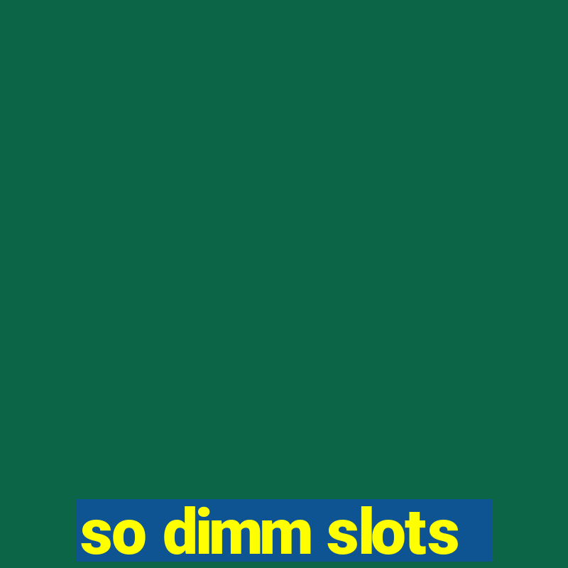 so dimm slots