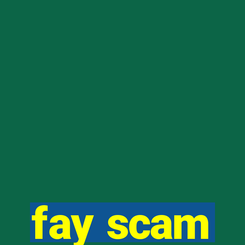 fay scam