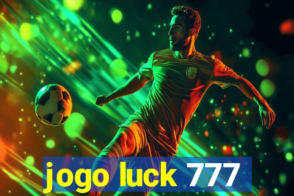 jogo luck 777