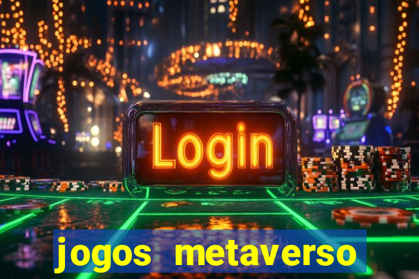 jogos metaverso para ganhar dinheiro