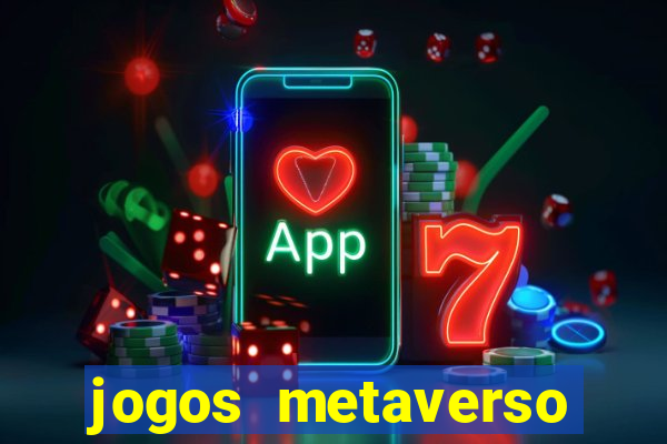 jogos metaverso para ganhar dinheiro