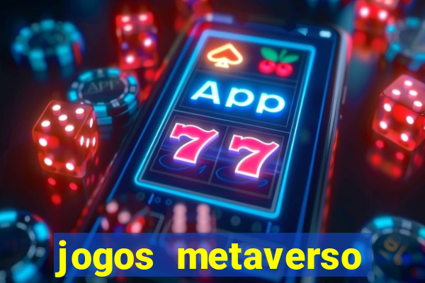 jogos metaverso para ganhar dinheiro