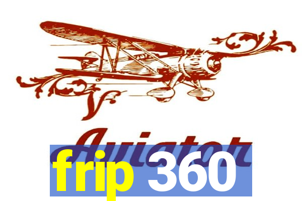 frip 360