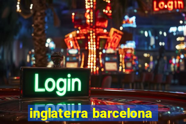 inglaterra barcelona