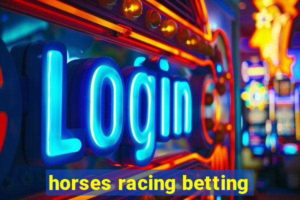 horses racing betting