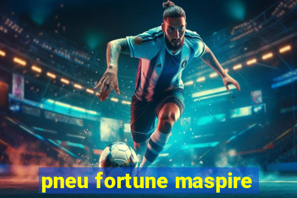 pneu fortune maspire