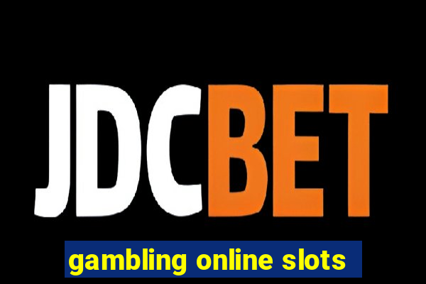 gambling online slots