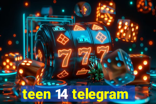 teen 14 telegram