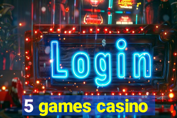 5 games casino