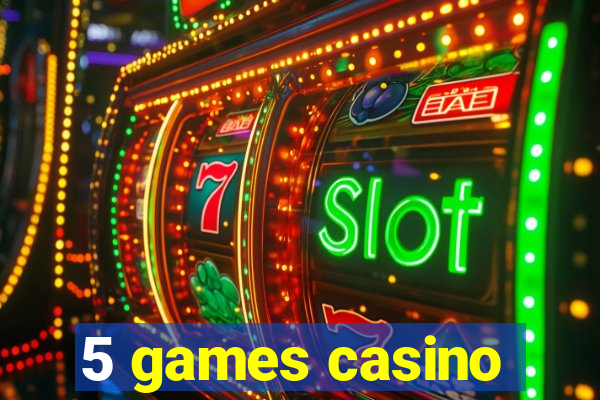 5 games casino