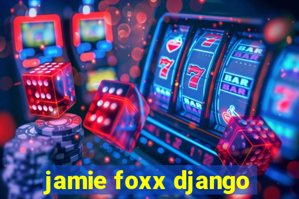 jamie foxx django