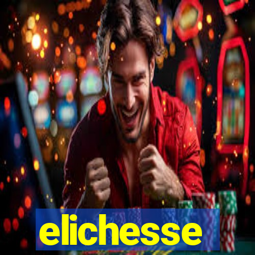 elichesse