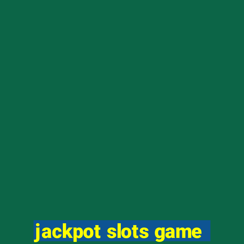 jackpot slots game