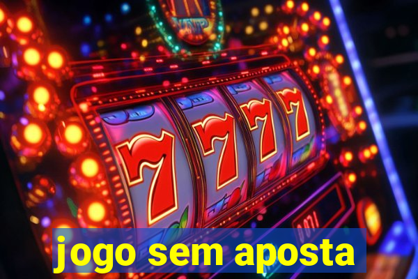 jogo sem aposta