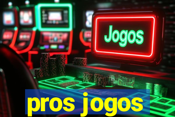 pros jogos