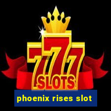 phoenix rises slot