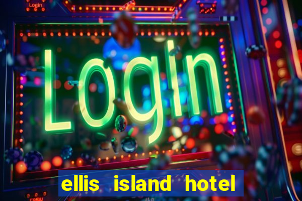 ellis island hotel & casino