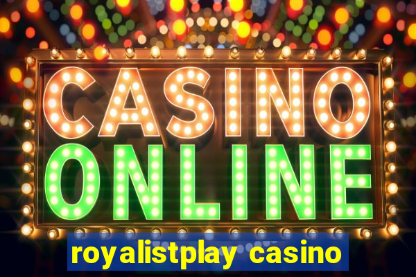 royalistplay casino