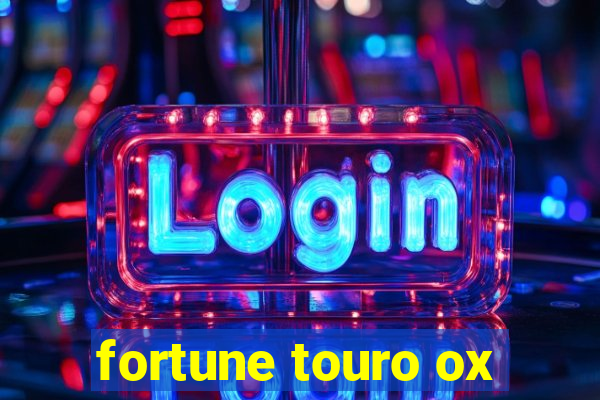 fortune touro ox