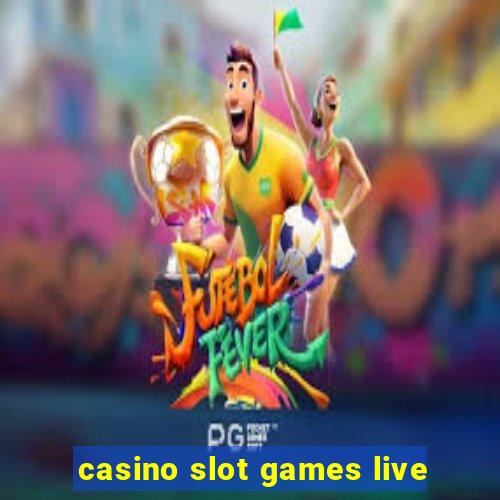 casino slot games live