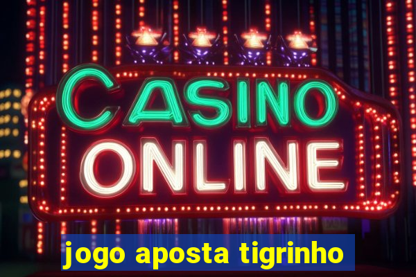 jogo aposta tigrinho