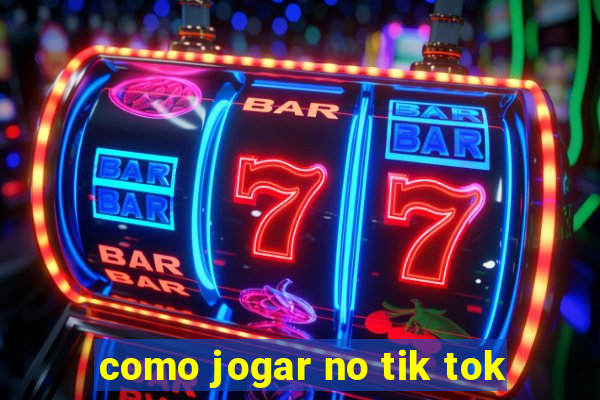 como jogar no tik tok