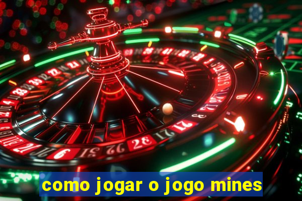 como jogar o jogo mines