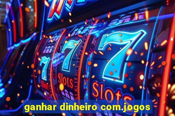 ganhar dinheiro com.jogos