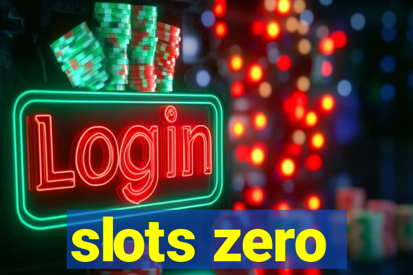 slots zero