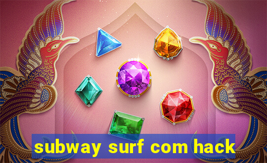 subway surf com hack